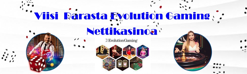 5 Parasta Evolution Gaming Nettikasinoa